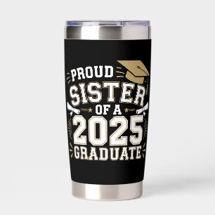 Proud Sister Of A Class Of 2025 Graduate Family Insulated Tumbler