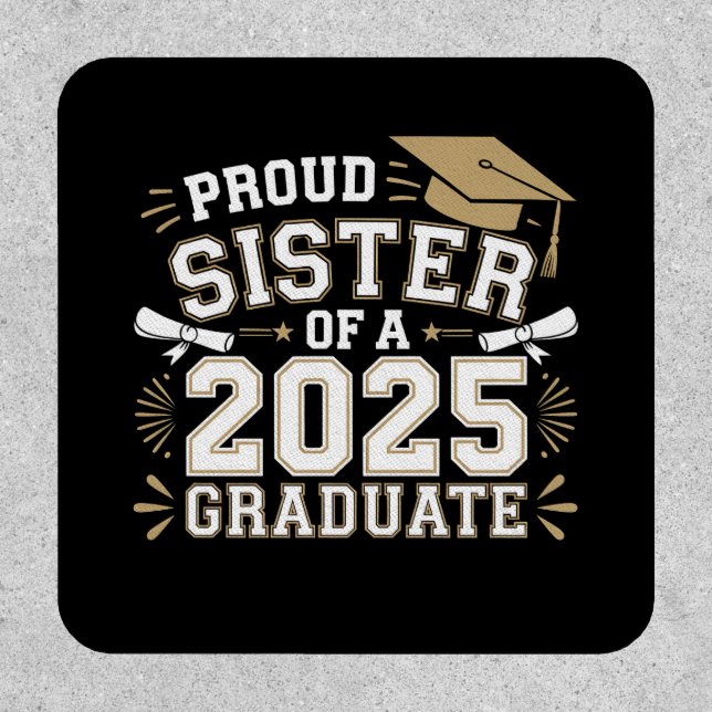 Proud Sister Of A Class Of 2025 Graduate Family Patch (Front)