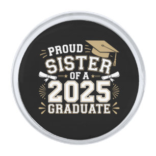 Proud Sister Of A Class Of 2025 Graduate Family Silver Finish Lapel Pin