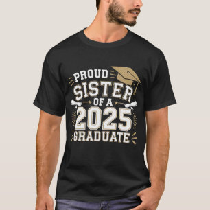 Proud Sister Of A Class Of 2025 Graduate Family T-Shirt