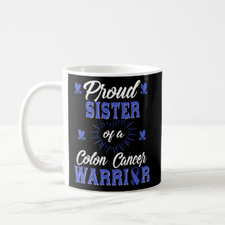 Proud Sister Of A Colon Cancer Warrior Awareness Coffee Mug