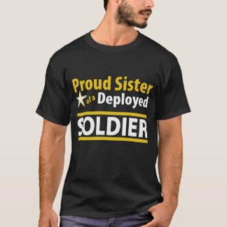 Proud Sister of a Deployed Soldier T-Shirt