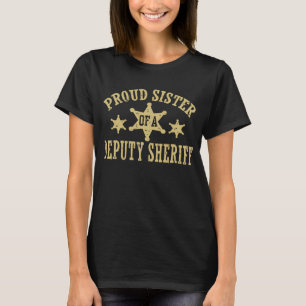 Proud Sister of a Deputy Sheriff T-Shirt