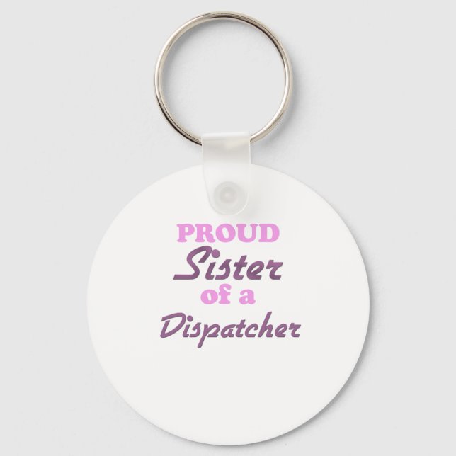 Proud Sister of a Dispatcher Keychain (Front)