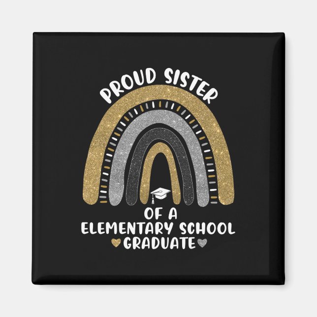 Proud Sister Of A Elementary School Graduate Rainb Magnet (Front)