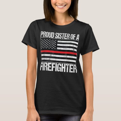 Proud Sister of a Firefighter Fireman Sibling Gift T_Shirt