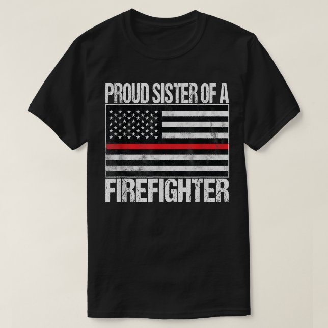 Proud Sister of a Firefighter Fireman Sibling Gift T-Shirt (Design Front)