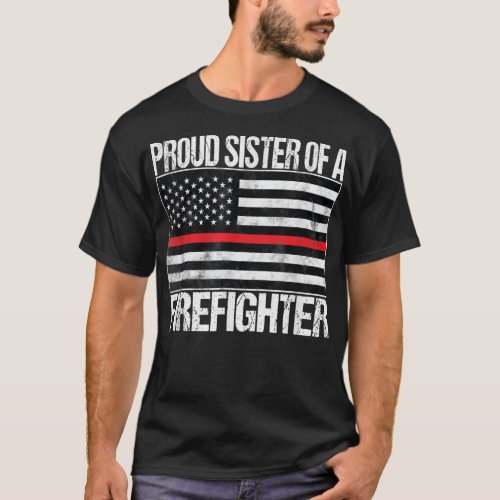 Proud Sister of a Firefighter Fireman Sibling Gift T_Shirt
