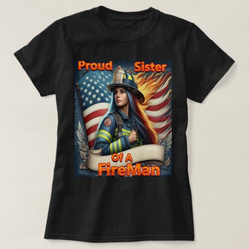 Proud Sister Of A FireFighter hemming and hawing T_Shirt