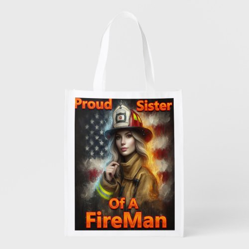 Proud Sister Of A FireFighter Hero Grocery Bag