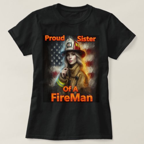 Proud Sister Of A FireFighter Hero T_Shirt
