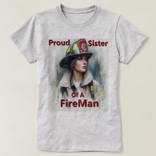 Proud Sister Of A FireFighter Hesitancy T_Shirt