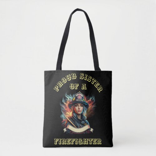 Proud Sister Of A FireFighter imagination W Tote Bag