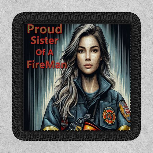 Proud Sister Of A FireFighter Robotics Patch