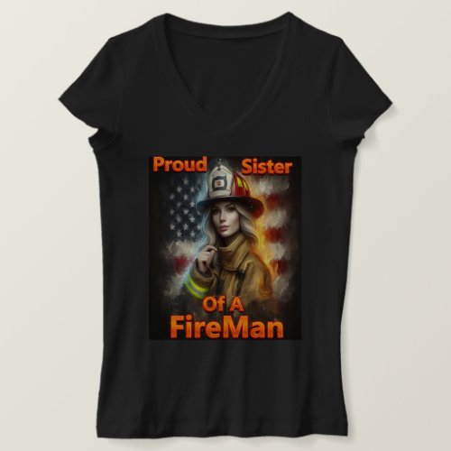 Proud Sister Of A FireFighter to serve T_Shirt