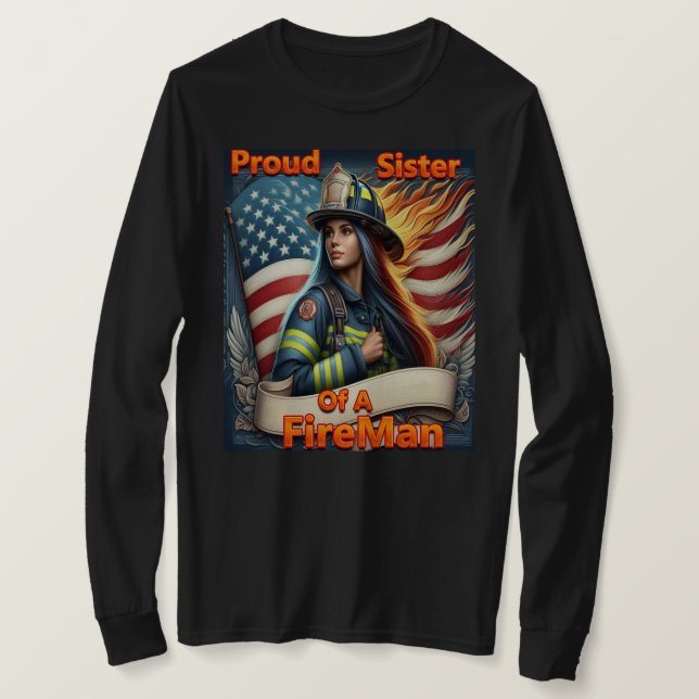 Proud Sister Of A FireFighter unsureness T-Shirt (Design Front)