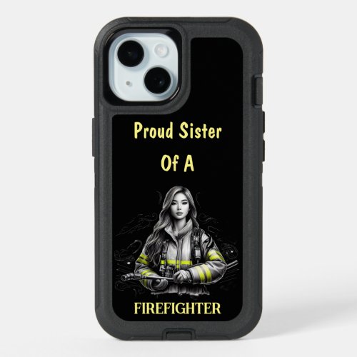 Proud Sister Of A FireFighter W iPhone 15 Case
