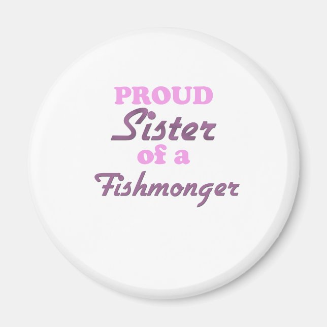 Proud Sister of a Fishmonger Magnet (Front)
