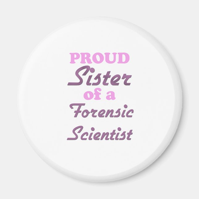 Proud Sister of a Forensic Scientist Magnet (Front)