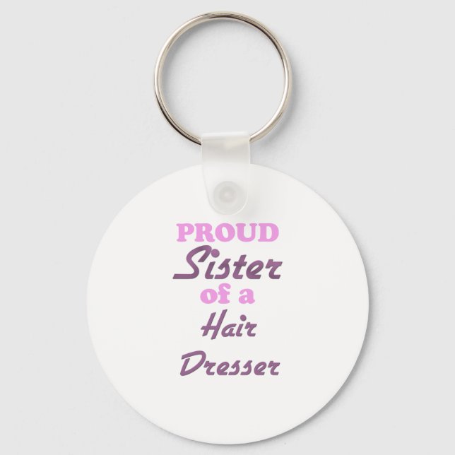 Proud Sister of a Hair Dresser Keychain (Front)