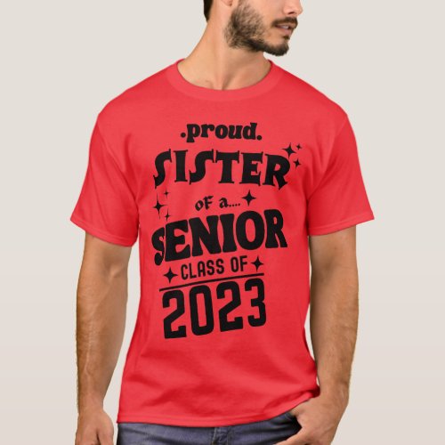 Proud Sister of a Senior Class of 2023 1 T_Shirt