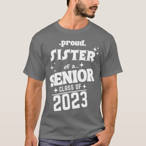 Proud Sister of a Senior Class of 2023 T_Shirt