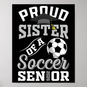 Proud Sister Of A Soccer Senior Cl Of 2025 Graduat Poster