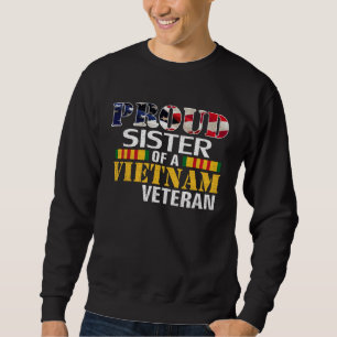 Proud Sister Of A Vietnam Veteran For Veteran Day Sweatshirt
