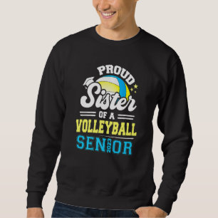 Proud Sister Of A Volleyball Senior 2023 Graduatio Sweatshirt