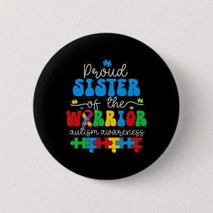 Proud Sister Of A Warrior Autism Awareness Puzzle Button