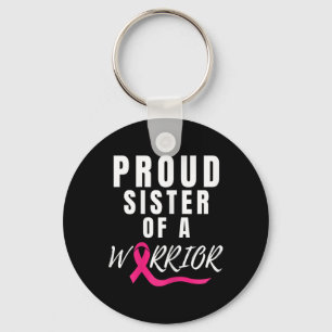 Proud Sister Of A Warrior Support Breast Cancer Aw Keychain