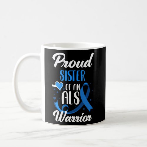 Proud Sister Of An Als Warrior Sister Brother Als  Coffee Mug