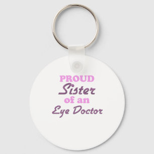 Proud Sister of an Eye Doctor Keychain