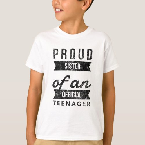 Proud sister of an official teenager T_Shirt