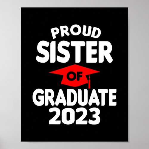 Proud Sister Of Graduate 2023 Class Of 2023 Poster