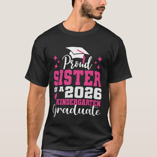 Proud Sister of Kindergarten Graduate 2026 Graduat T-Shirt (Front)