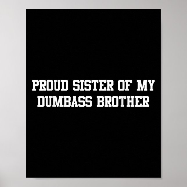 Proud Sister Of My Dumb Brother Funny Humor Family Poster (Front)