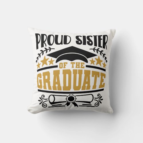 Proud Sister Of The Graduate Throw Pillow