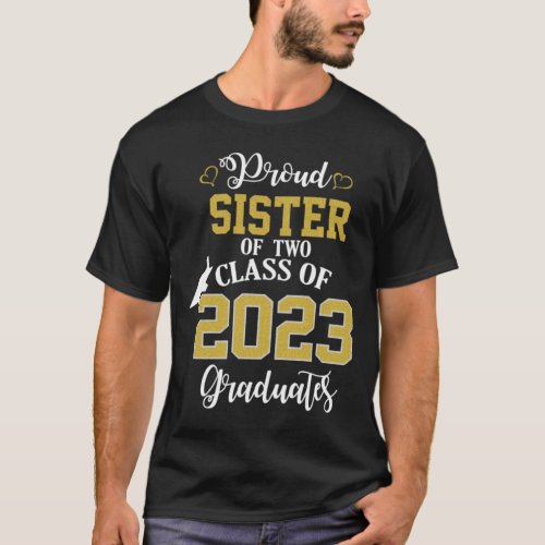 Proud Sister of two 2023 Graduates School Graduati T_Shirt