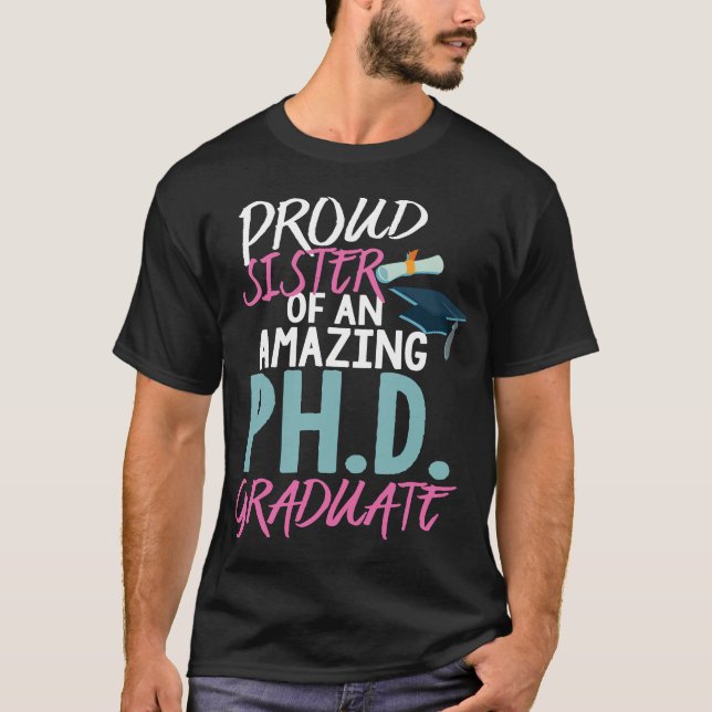 Proud Sister PhD Graduation Doctoral Doctorate Deg T-Shirt (Front)