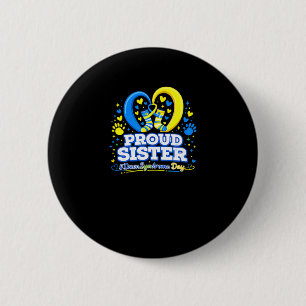 Proud sister world down syndrome awareness day button