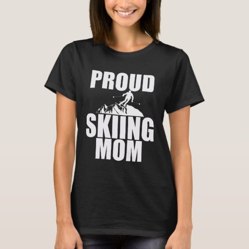 Proud Skier Mom Skiing Mothers Day Gift T_Shirt