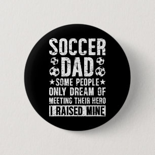 Proud Soccer Dad Of A Soccer Player Dad Soccer Fat Button