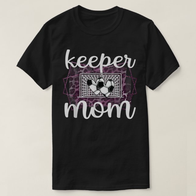 Proud Soccer Goalkeeper Mom Of A Soccer Goalie Mot T-Shirt (Design Front)