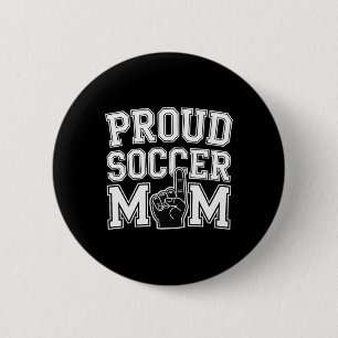 Proud Soccer Mom Cheerful Fan Support For Moms _2 Button