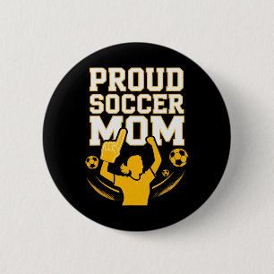 Proud Soccer Mom Cheerful Fan Support For Moms _3 Button