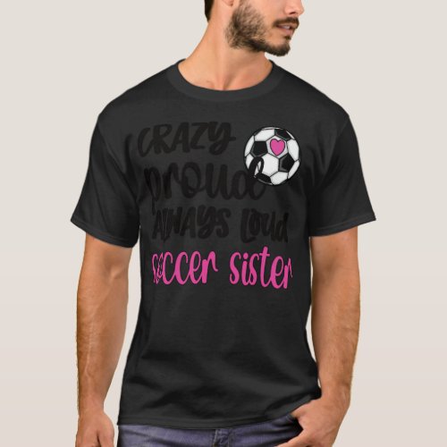 Proud Soccer Sister Of A Soccer Player Sister butt T_Shirt