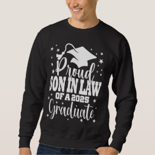 Proud Son in Law Of Class of 2025 Graduate Senior Sweatshirt