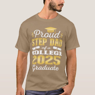 Proud Step Dad of 2025 College Graduate Family 25  T-Shirt