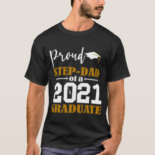 Proud Step Dad of a 2021 Graduate White T-Shirt